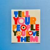 Tell Your People You Love Them Large Sticker