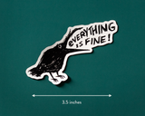 Everything Is Fine Crow Vinyl Sticker