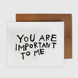 You are Important to Me Card