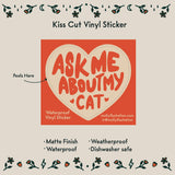 Ask Me About My Cat Waterproof Vinyl Sticker