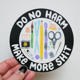 Do No Harm, Make More Shit Vinyl Sticker