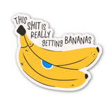 This Sh*t Is Really Getting Bananas Sticker, Funny Decal
