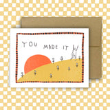 YOU MADE IT Greeting Card