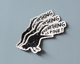 Everything Is Fine Crow Vinyl Sticker