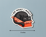 I Do What I Want Cat Sticker