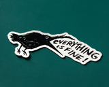 Everything Is Fine Crow Vinyl Sticker