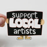 Support Local Artists  Vinyl Sticker