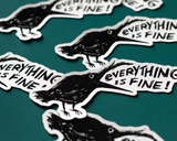 Everything Is Fine Crow Vinyl Sticker