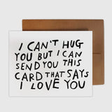 I Can’t Hug You… Card