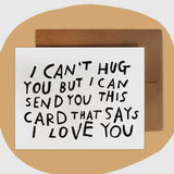 I Can’t Hug You… Card