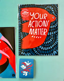 Your Actions Matter Art Print