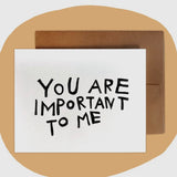 You are Important to Me Card