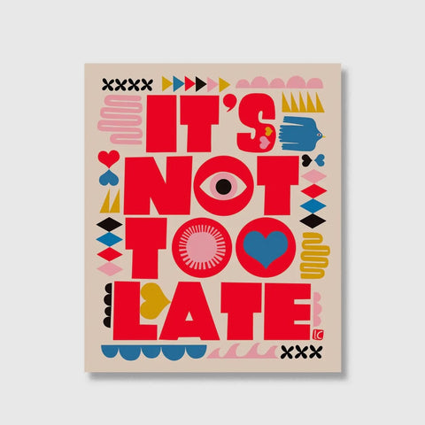 It’s Not Too Late Vinyl Sticker