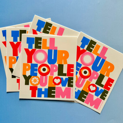 Tell Your People You Love Them Large Sticker