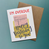 Overdue Happy Birthday Card