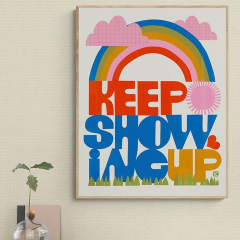 Keep Showing Up Rainbow Art Print