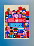 You Belong Here - Art Print