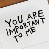 You are Important to Me Card