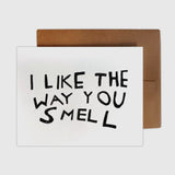 I Like the Way You Smell Card