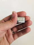 You are Beautiful Enamel Pin