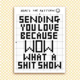 WHAT A SHIT SHOW~ Small DIY Cross Stitch Kit