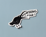 Everything Is Fine Crow Vinyl Sticker