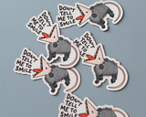 Don’t Tell Me to Smile Opossum Vinyl Sticker
