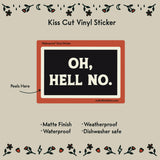 Oh Hell No Waterproof Vinyl Sticker