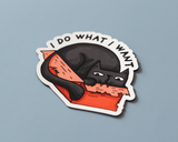 I Do What I Want Cat Sticker