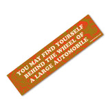 Large Bumper Sticker "You May Find Yourself..."
