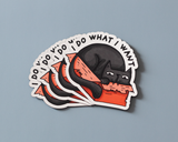 I Do What I Want Cat Sticker