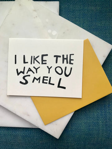 I Like the Way You Smell Card