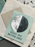 You’re My Better Half Moon Card