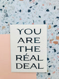 You Are The Real Deal Card