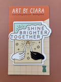 Shine Brighter Together Sticker